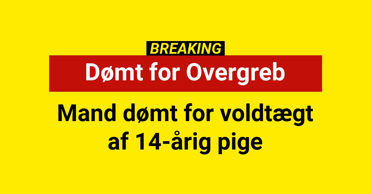 Mand dømt for voldtægt af 14-årig pige