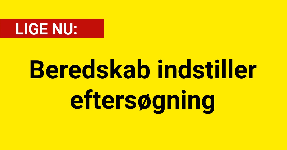 LIGE NU: Beredskab indstiller eftersøgning