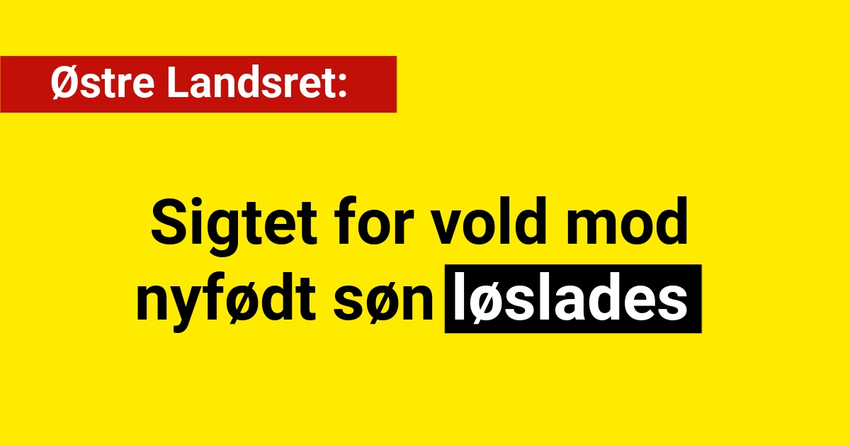 Østre Landsret: Sigtet for vold mod nyfødt søn løslades