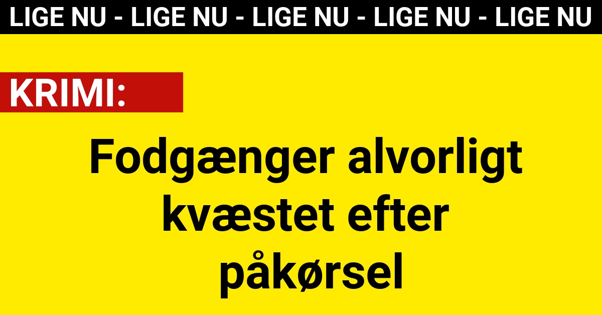 Fodgænger alvorligt kvæstet efter påkørsel