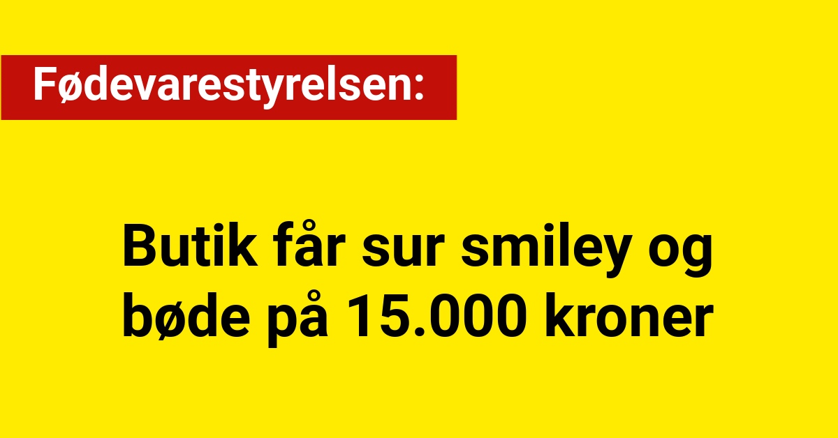 Butik får sur smiley og bøde på 15.000 kroner