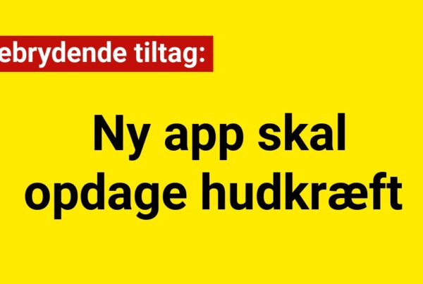 Banebrydende tiltag: Ny app skal opdage hudkræft