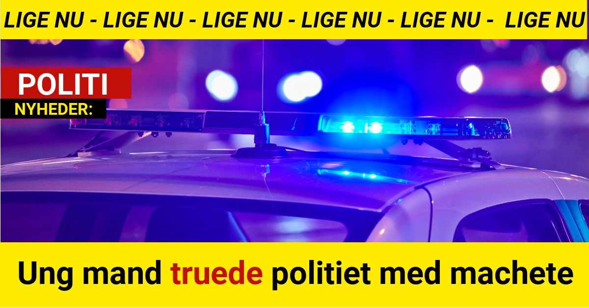 Ung mand truede politiet med machete