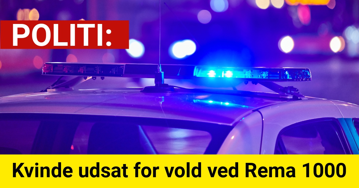 Kvinde udsat for vold ved Rema 1000