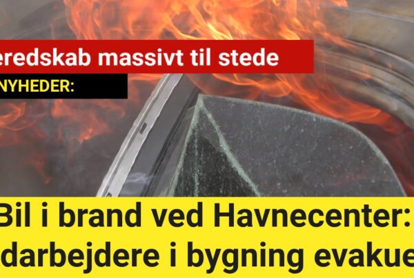 Bil i brand ved Havnecenter: Medarbejdere i bygning evakueret