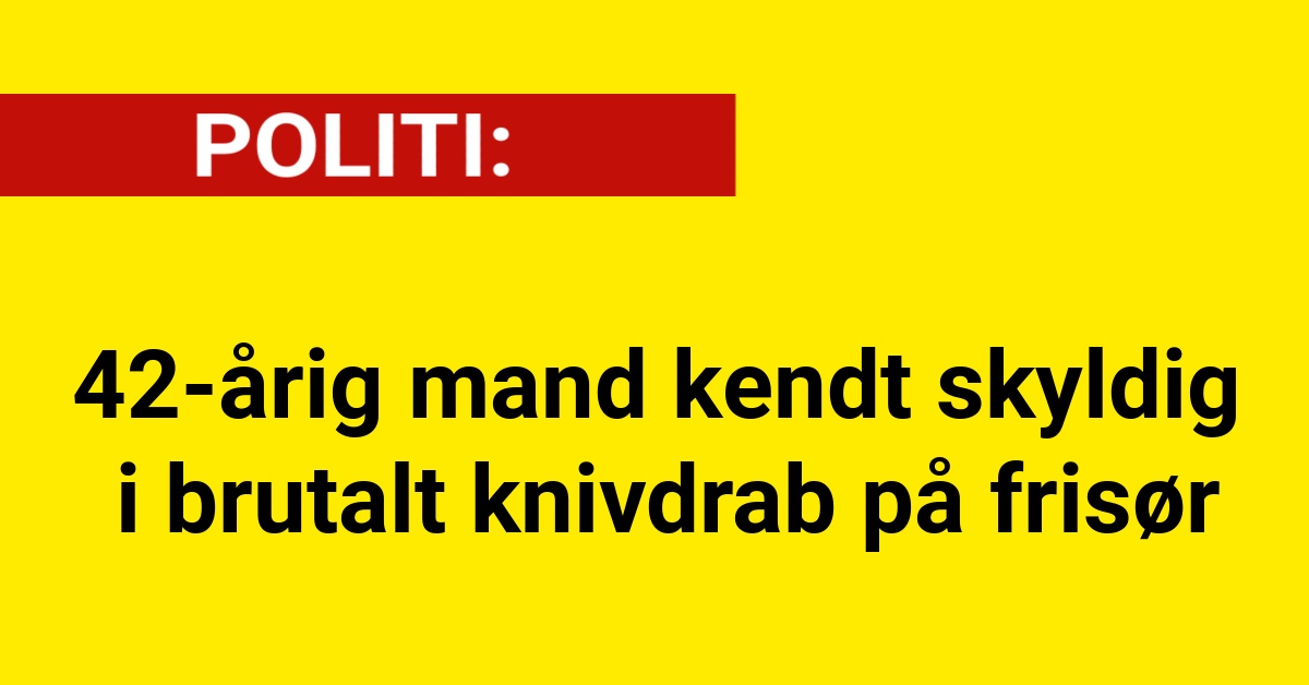 42-årig mand kendt skyldig i brutalt knivdrab på frisør