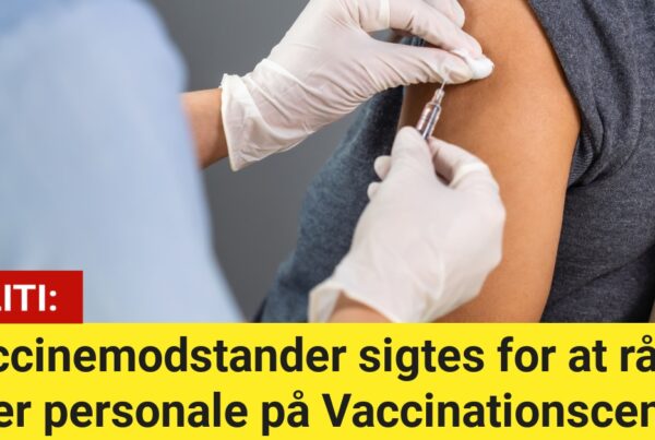 Vaccinemodstander sigtes for at råbe efter personale på Vaccinationscenter