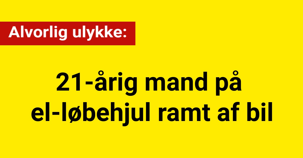 Alvorlig ulykke: 21-årig mand på el-løbehjul ramt af bil