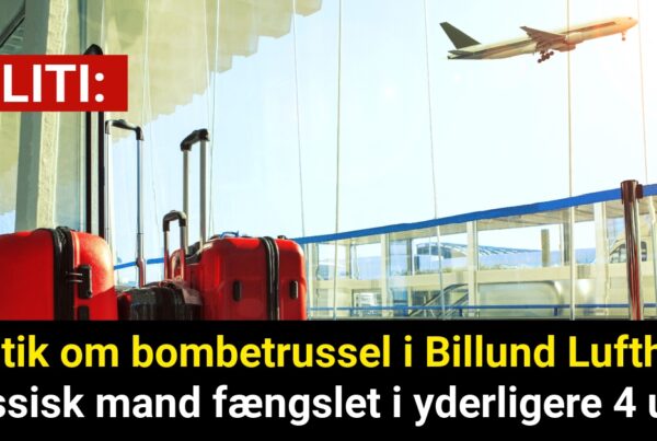 Mystik om bombetrussel i Billund Lufthavn: Russisk mand fængslet i yderligere 4 uger