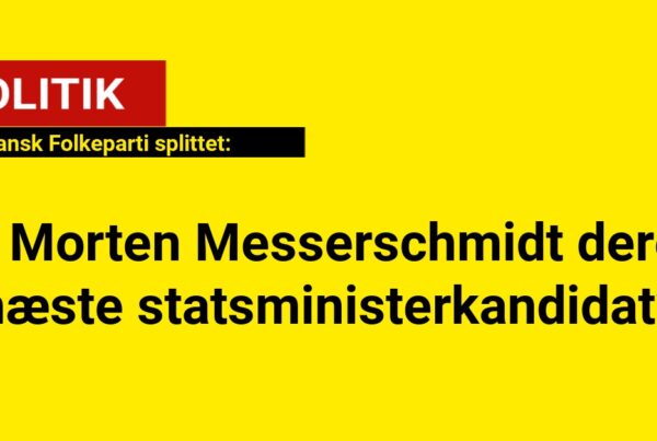 Dansk Folkeparti splittet: Er Morten Messerschmidt deres næste statsministerkandidat?