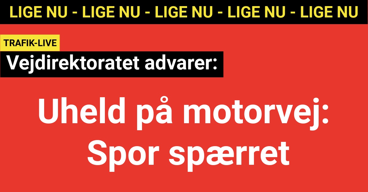 LIGE NU: Uheld på motorvej: Spor spærret