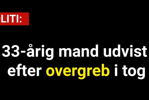 33-årig mand udvist efter overgreb i tog