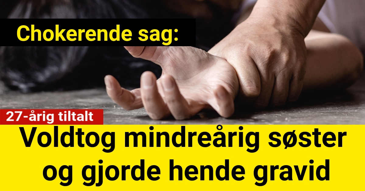 Chokerende sag: 27-årig tiltalt for voldtægt af mindreårig søster – Gjorde hende gravid