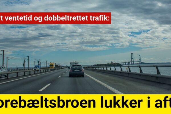 Storebæltsbroen lukker i aften – Forvent ventetid og dobbeltrettet trafik