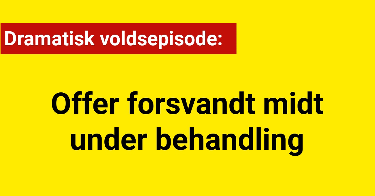 Dramatisk voldsepisode: Offer forsvandt midt under behandling