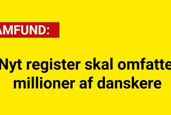 Nyt register skal omfatte millioner af danskere