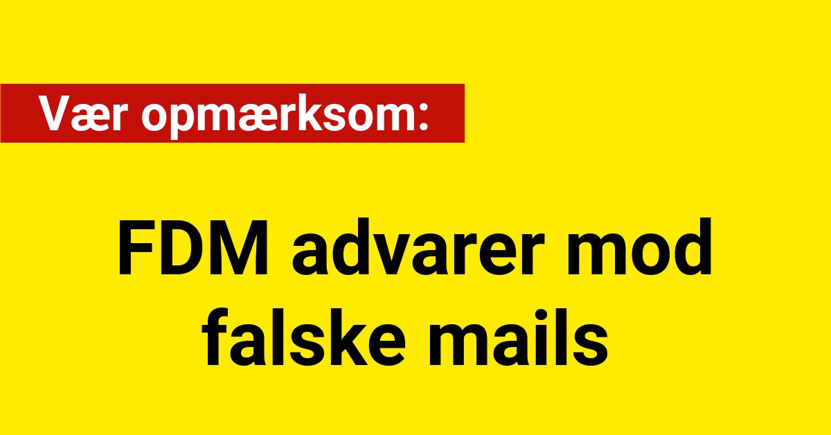 Vær opmærksom: FDM advarer mod falske mails