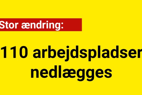 Stor ændring: 110 arbejdspladser nedlægges