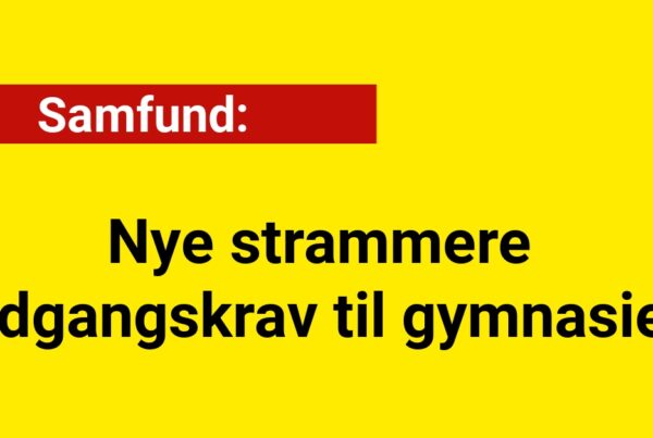 Nye strammere adgangskrav til gymnasiet