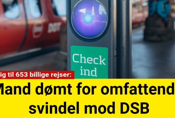 Mand dømt for omfattende svindel mod DSB: Snød sig til 653 billige rejser