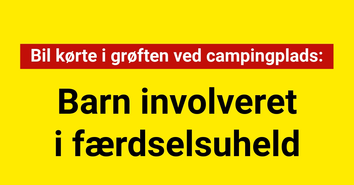 Barn involveret i færdselsuheld: Bil kørte i grøften ved campingplads