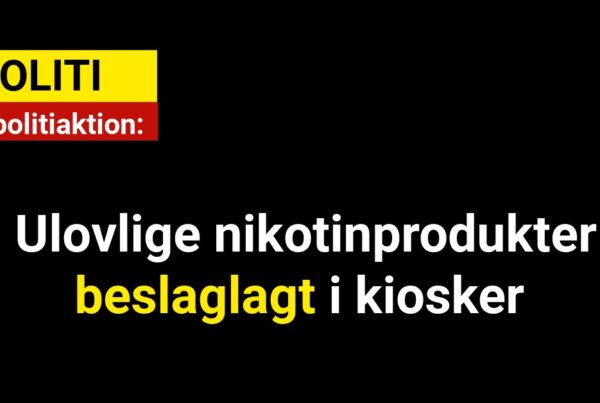 Stor politiaktion: Ulovlige nikotinprodukter beslaglagt i kiosker