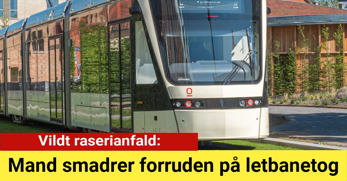 Mand smadrer forruden på letbanetog i vildt raserianfald