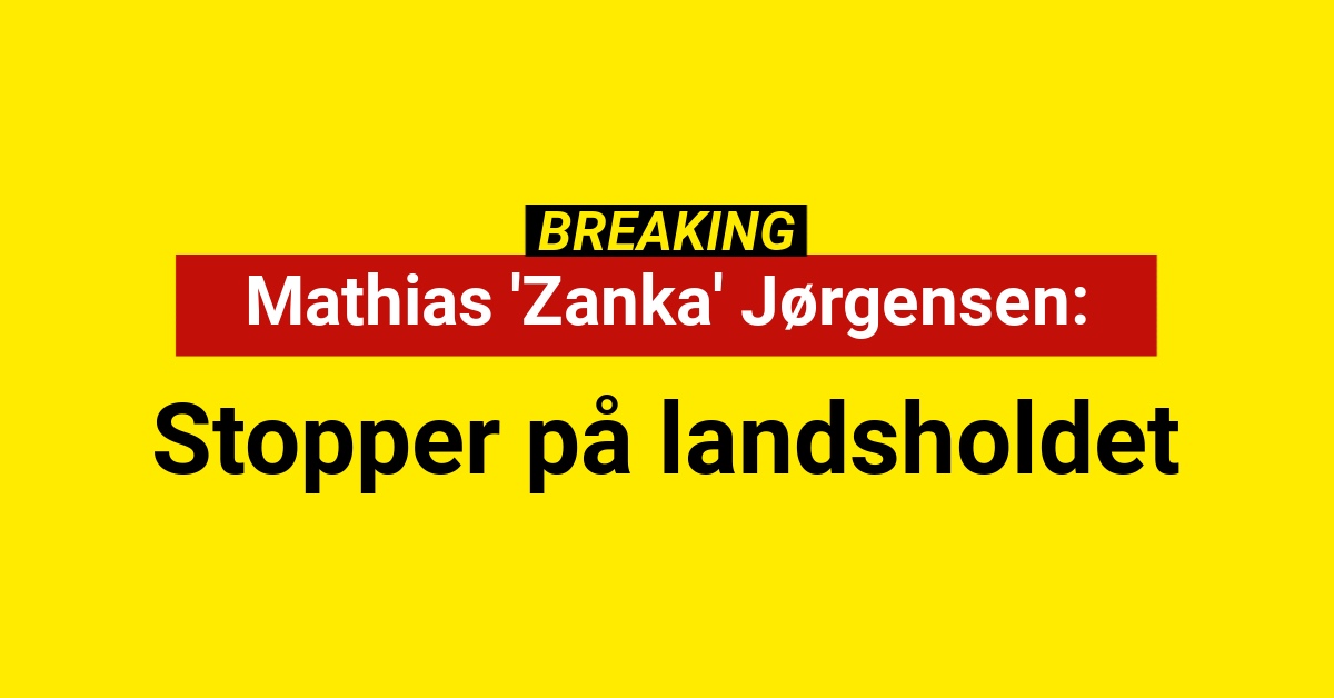 BREAKING: Zanka stopper på landsholdet