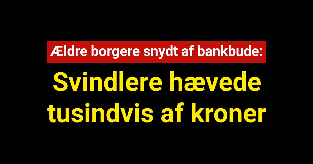 Ældre borgere snydt af bankbude: Svindlere hævede tusindvis af kroner