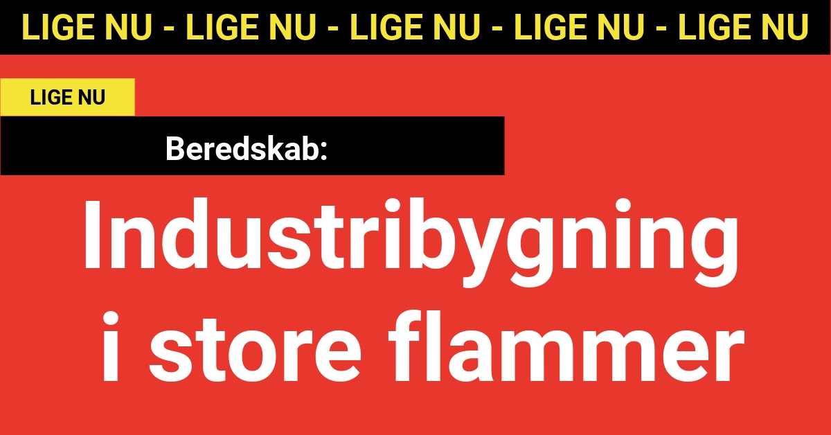 LIGE NU: Industribygning I store flammer