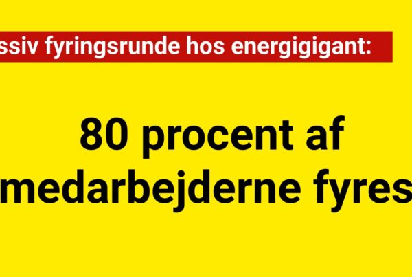 Massiv fyringsrunde hos energigigant: 80 procent af medarbejderne fyres