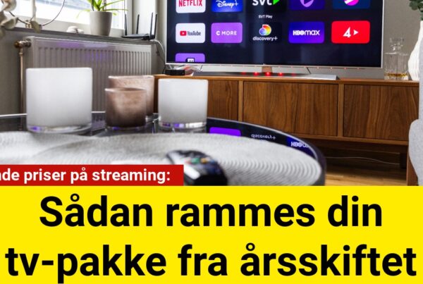 Stigende priser på streaming: Sådan rammes din tv-pakke fra årsskiftet