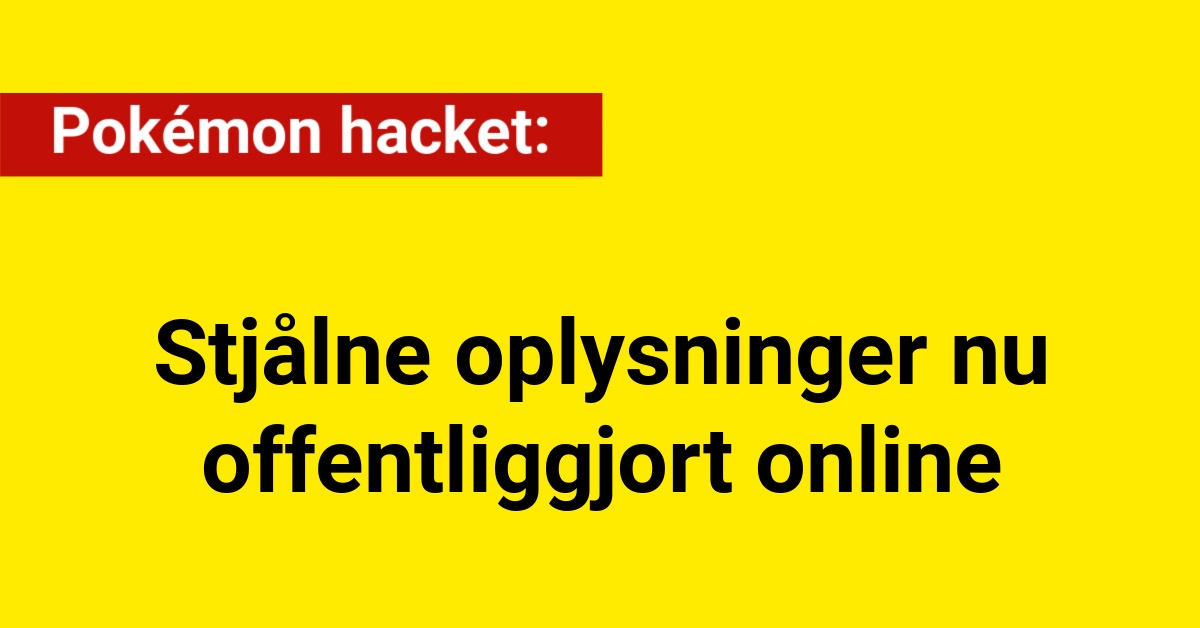 Pokémon hacket: Stjålne oplysninger nu offentliggjort online