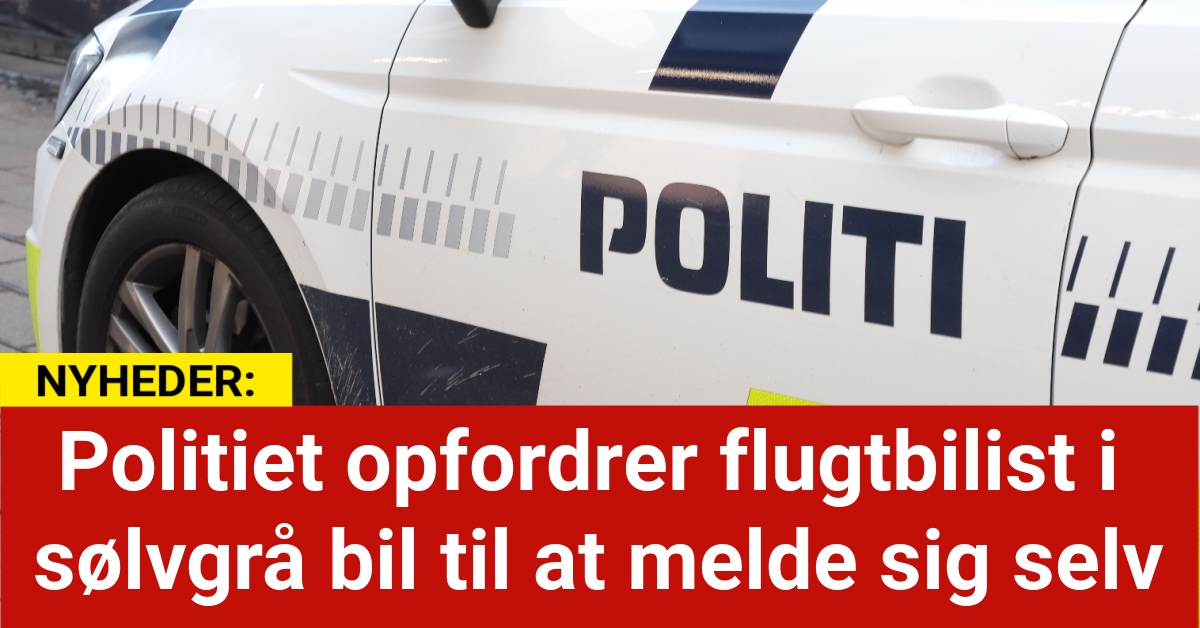 Politiet opfordrer flugtbilist i sølvgrå bil til at melde sig selv