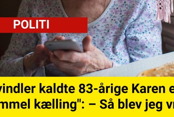 Svindler kaldte 83-årige Karen en "gammel kælling": – Så blev jeg vred!