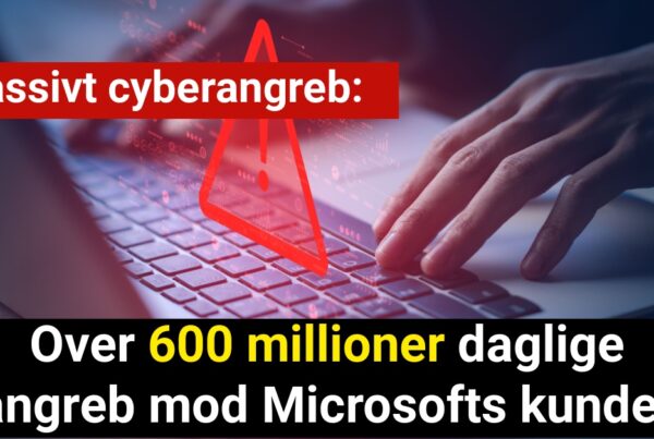 Massivt cyberangreb: Over 600 millioner daglige angreb mod Microsofts kunder