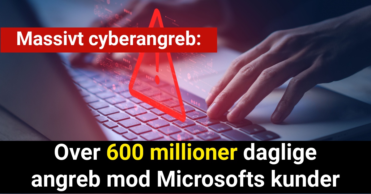 Massivt cyberangreb: Over 600 millioner daglige angreb mod Microsofts kunder