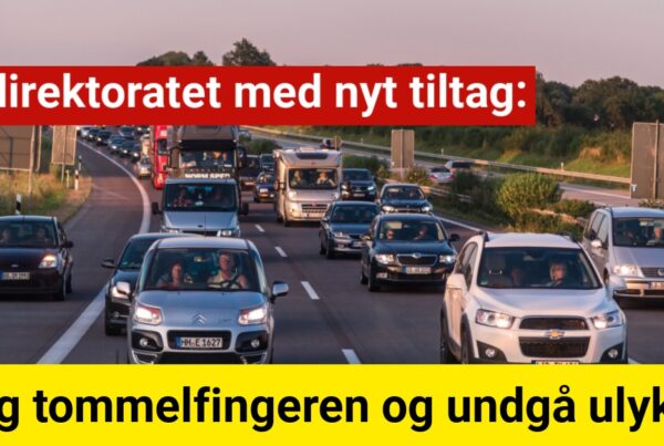 Vejdirektoratet med nyt tiltag: Brug tommelfingeren og undgå ulykker