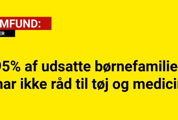 95% af udsatte børnefamilier har ikke råd til tøj og medicin