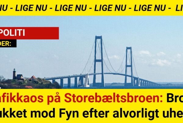 Trafikkaos på Storebæltsbroen: Broen lukket mod Fyn efter alvorligt uheld