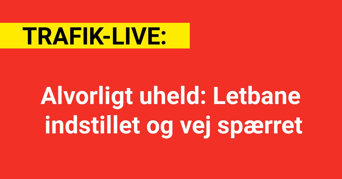 Alvorligt uheld: Letbane indstillet og vej spærret