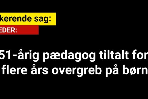 Chokerende sag: 51-årig pædagog tiltalt for flere års overgreb på børn