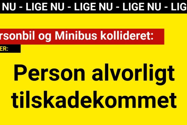 Personbil og Minibus kollideret: Person alvorligt tilskadekommet