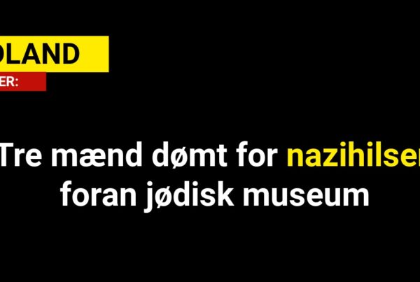 Tre mænd dømt for nazihilsen foran jødisk museum