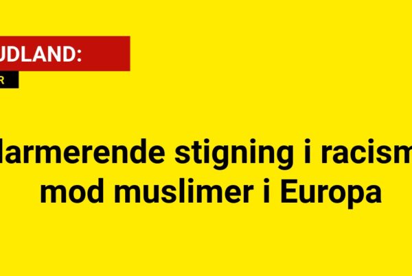 Alarmerende stigning i racisme mod muslimer i Europa