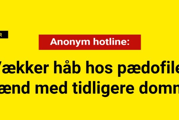 Anonym hotline vækker håb hos pædofile mand med tidligere domme