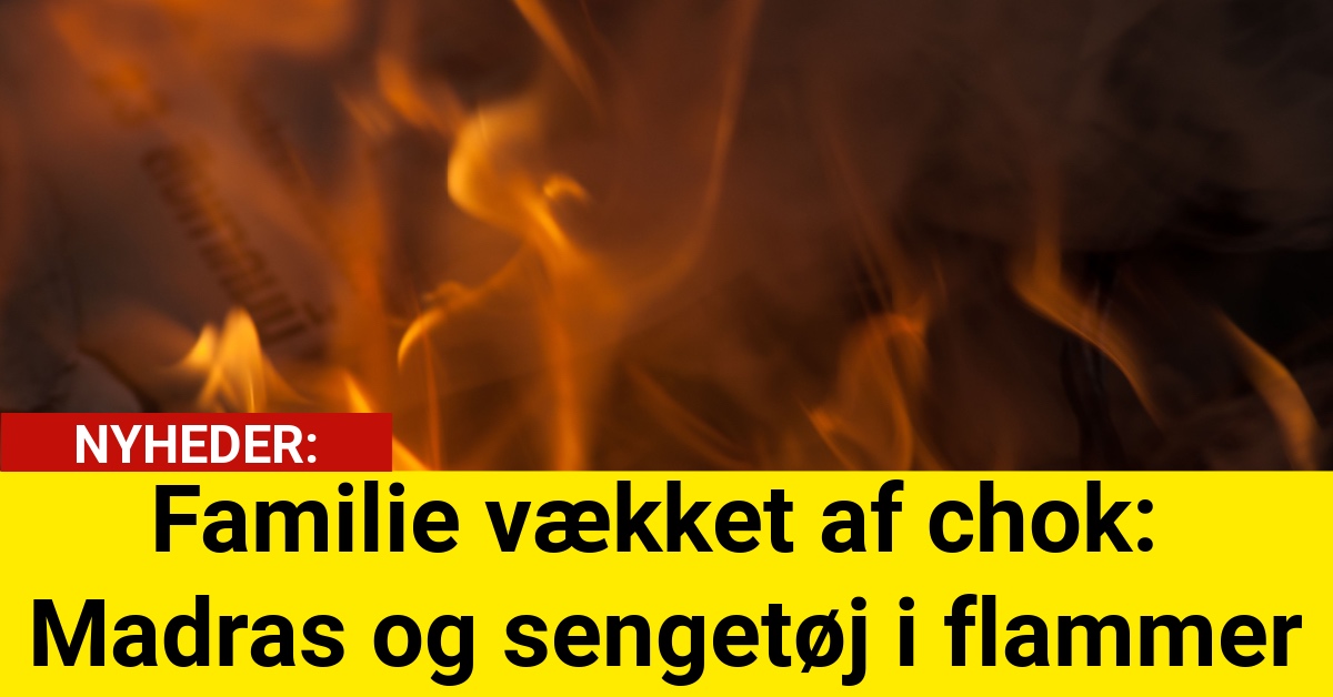 Familie vækket af chok: Madras og sengetøj i flammer