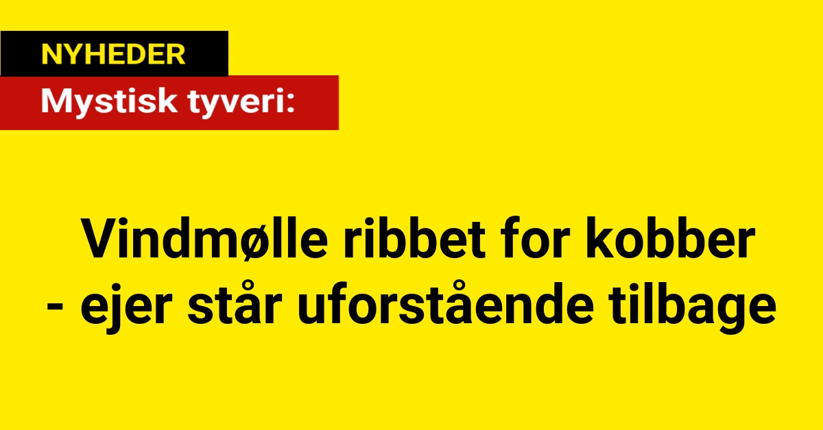 Mystisk tyveri: Vindmølle ribbet for kobber - ejer står uforstående tilbage