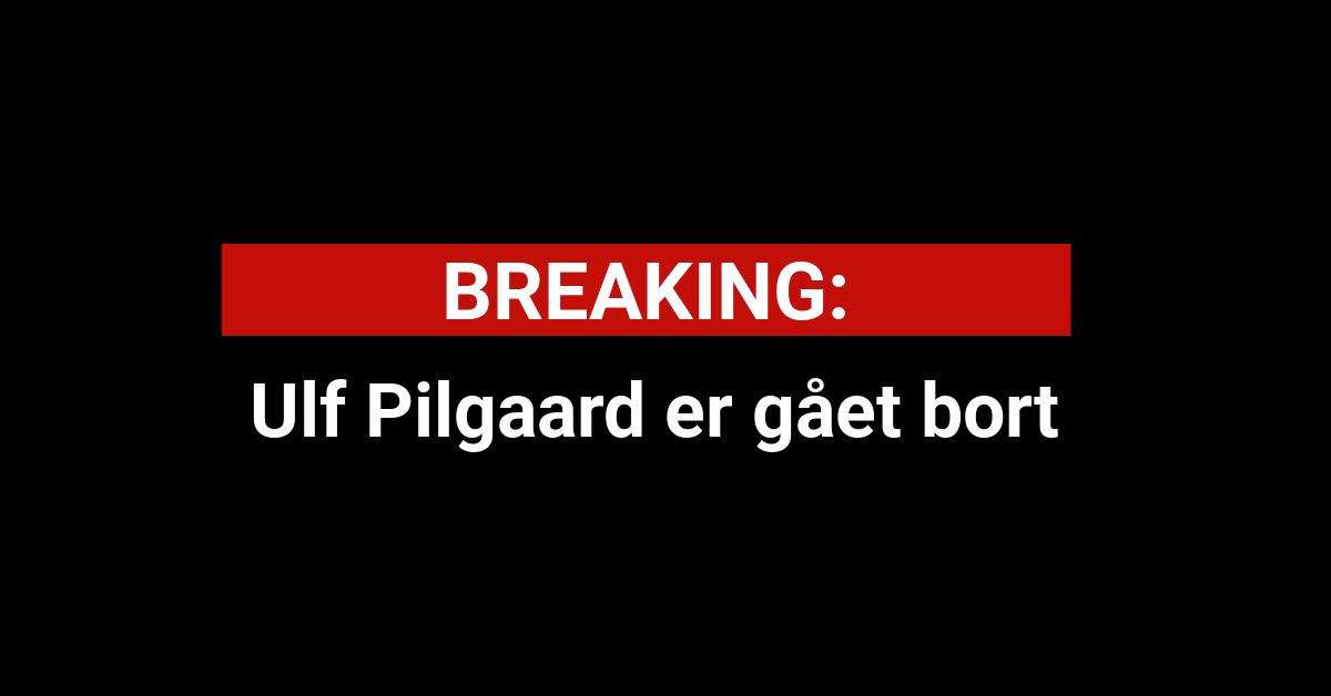 Ulf Pilgaard er gået bort