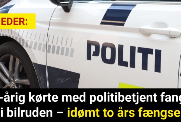 21-årig kørte med politibetjent fanget i bilruden – idømt to års fængsel